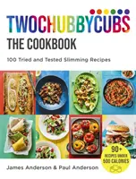 Twochubbycubs a szakácskönyv: 100 kipróbált és tesztelt fogyókúrás recept - Twochubbycubs the Cookbook: 100 Tried and Tested Slimming Recipes