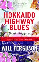 Hokkaido Highway Blues: Stoppal Japánban - Hokkaido Highway Blues: Hitchhiking Japan