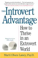 Az introvertált előny: Hogyan boldogulhatnak a csendes emberek az extrovertált világban? - The Introvert Advantage: How Quiet People Can Thrive in an Extrovert World