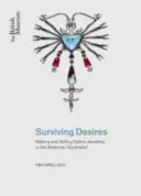 Túlélési vágyak - Ékszerek készítése és eladása az amerikai délnyugaton - Surviving Desires - Making and Selling Jewellery in the American Southwest