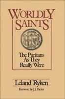 Világi szentek: The Puritans as They Really Were (A puritánok, amilyenek valójában voltak) - Worldly Saints: The Puritans as They Really Were