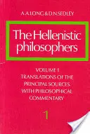 A hellenisztikus filozófusok: A legfontosabb források fordításai filozófiai kommentárokkal, 1. kötet - The Hellenistic Philosophers: Volume 1, Translations of the Principal Sources with Philosophical Commentary