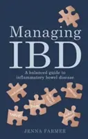 Az IBD kezelése - Kiegyensúlyozott útmutató a gyulladásos bélbetegségekhez - Managing IBD - A Balanced Guide to Inflammatory Bowel Disease