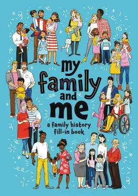 A családom és én: A Family History Fill-In Book - My Family and Me: A Family History Fill-In Book