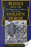 Oroszország és az Aranyhorda: A mongolok hatása a középkori orosz történelemre - Russia and the Golden Horde: The Mongol Impact on Medieval Russian History