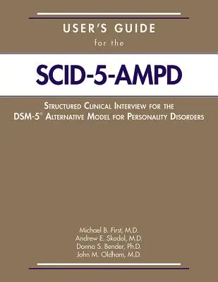 Felhasználói útmutató a DSM-5 (R) személyiségzavarok alternatív modelljének strukturált klinikai interjújához (Structured Clinical Interview for the DSM-5 (R) Alternative Model for Personality Disorders) - User's Guide for the Structured Clinical Interview for the DSM-5 (R) Alternative Model for Personality Disorders