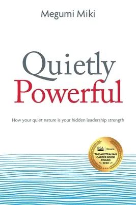 Csendesen erős: Hogyan a csendes természeted a rejtett vezetői erőd - Quietly Powerful: How your quiet nature is your hidden leadership strength