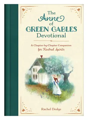 Az Anne of Green Gables áhítat: A Chapter-By-Chapter Companion for Kindred Spirits (Fejezetről fejezetre) - The Anne of Green Gables Devotional: A Chapter-By-Chapter Companion for Kindred Spirits