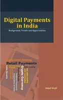 Digitális fizetés Indiában: Háttér, tendenciák és lehetőségek - Digital Payments in India: Background, Trends and Opportunities