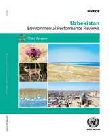 Környezeti teljesítményértékelések: Üzbegisztán - harmadik felülvizsgálat - Environmental Performance Reviews: Uzbekistan - Third Review