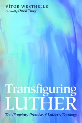 Luther átformálása - Transfiguring Luther