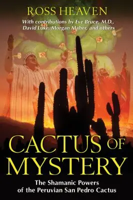 A misztérium kaktusza: A perui San Pedro kaktusz sámánikus ereje - Cactus of Mystery: The Shamanic Powers of the Peruvian San Pedro Cactus