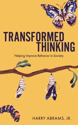 Átalakult gondolkodás: Segítség a viselkedés javításához a társadalomban - Transformed Thinking: Helping Improve Behavior in Society
