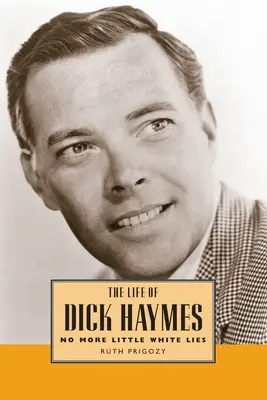 Dick Haymes élete: No More Little White Lies - Life of Dick Haymes: No More Little White Lies