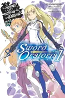 Is It Wrong to Try to Get Up Girls in a Dungeon? on the Side: Sword Oratoria, Vol. 1 (Light Novel) - Is It Wrong to Try to Pick Up Girls in a Dungeon? on the Side: Sword Oratoria, Vol. 1 (Light Novel)