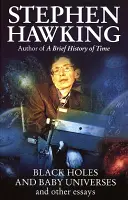 Fekete lyukak és bébiuniverzumok és más esszék (Hawking Stephen (University of Cambridge)) - Black Holes And Baby Universes And Other Essays (Hawking Stephen (University of Cambridge))