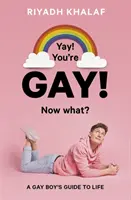 Yay! Meleg vagy! Most mi lesz? - Egy meleg fiú életútmutatója - Yay! You're Gay! Now What? - A Gay Boy's Guide to Life