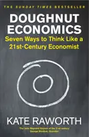 Fánk közgazdaságtan - Hét módja annak, hogy úgy gondolkodj, mint egy 21. századi közgazdász - Doughnut Economics - Seven Ways to Think Like a 21st-Century Economist