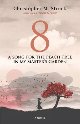 8: Egy dal a barackfának A gazdám kertjében - 8: A Song for the Peach Tree In My Master's Garden