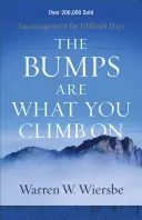 A döccenőkön mászol fel: Bátorítás a nehéz napokra - The Bumps Are What You Climb on: Encouragement for Difficult Days