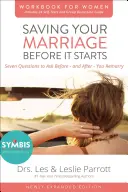 A házasságod megmentése, mielőtt elkezdődne Munkafüzet nőknek: Hét kérdés, amit fel kell tenned, mielőtt - és miután - megházasodsz. - Saving Your Marriage Before It Starts Workbook for Women: Seven Questions to Ask Before---And After---You Marry