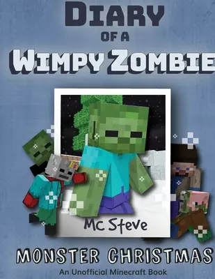 Egy Minecraft Wimpy Zombie naplója 3. könyv: Szörnyek karácsonya (Nem hivatalos Minecraft sorozat) - Diary of a Minecraft Wimpy Zombie Book 3: Monster Christmas (Unofficial Minecraft Series)