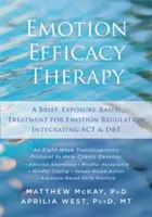 Az érzelmi hatékonyság terápiája: Rövid, expozíción alapuló kezelés az érzelemszabályozáshoz, amely integrálja az ACT és a DBT-t - Emotion Efficacy Therapy: A Brief, Exposure-Based Treatment for Emotion Regulation Integrating ACT and DBT