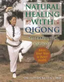 Természetes gyógyítás a Qigonggal: Terápiás Qigong - Natural Healing with Qigong: Therapeutic Qigong