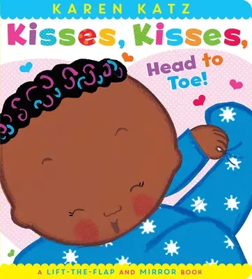 Puszi, puszi, tetőtől talpig!: A Lift-The-Flap és tükörkönyv - Kisses, Kisses, Head to Toe!: A Lift-The-Flap and Mirror Book