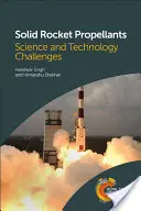 Szilárd rakétahajtóanyagok: Tudományos és technológiai kihívások - Solid Rocket Propellants: Science and Technology Challenges