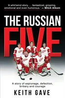 Az orosz ötös: Kémkedés, disszidálás, vesztegetés és bátorság története - The Russian Five: A Story of Espionage, Defection, Bribery and Courage