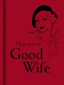 Hogyan legyünk jó feleség - How to Be a Good Wife