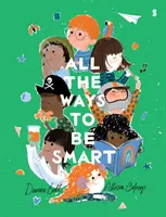 All the Ways to be Smart - a gyönyörűen illusztrált nemzetközi bestseller, amely minden gyermek tehetségét ünnepli - All the Ways to be Smart - the beautifully illustrated international bestseller that celebrates the talents of every child