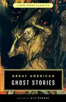 Nagy amerikai szellemtörténetek: Lyons Press Classics - Great American Ghost Stories: Lyons Press Classics