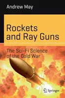 Rakéták és sugárfegyverek: A hidegháború sci-fi tudománya - Rockets and Ray Guns: The Sci-Fi Science of the Cold War