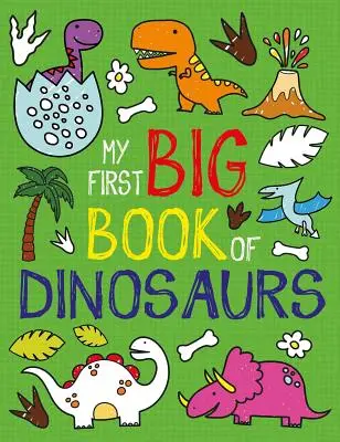 Az én első nagy könyvem a dinoszauruszokról - My First Big Book of Dinosaurs