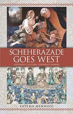 Scheherazade Goes West: Különböző kultúrák, különböző háremek - Scheherazade Goes West: Different Cultures, Different Harems