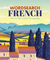 Szókereső francia - A nyelvtanulás szórakoztató módja - Wordsearch French - The Fun Way to Learn the Language