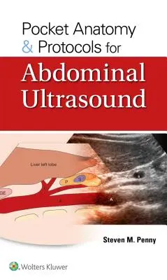 Zseb anatómia és protokollok a hasi ultrahanghoz - Pocket Anatomy & Protocols for Abdominal Ultrasound