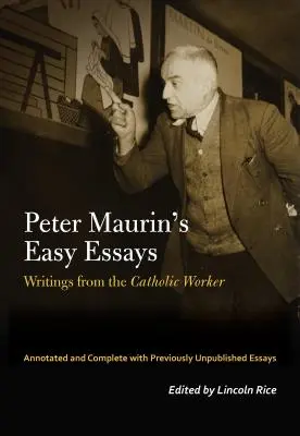 Az elfelejtett radikális Peter Maurin: Könnyű esszék a katolikus munkásról - The Forgotten Radical Peter Maurin: Easy Essays from the Catholic Worker