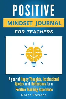 Pozitív gondolkodásmód napló tanároknak: Boldog gondolatok, inspiráló idézetek és elmélkedések éve a pozitív tanári élményért (Akadémiai szerk. - Positive Mindset Journal For Teachers: Year of Happy Thoughts, Inspirational Quotes, and Reflections for a Positive Teaching Experience (Academic Edit