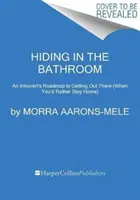 Elbújva a fürdőszobában: Hogyan menj ki, ha inkább otthon maradnál? - Hiding in the Bathroom: How to Get Out There When You'd Rather Stay Home