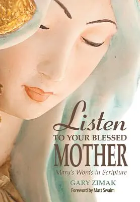 Hallgass a Boldogasszony Anyádra: Mária szavai a Szentírásban - Listen to Your Blessed Mother: Mary's Words in Scripture