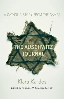 Az Auschwitzi Napló: Egy katolikus történet a táborokból - The Auschwitz Journal: A Catholic Story from the Camps