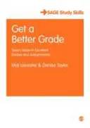 Jobb jegyet kapni: Hét lépés a kiváló esszékhez és dolgozatokhoz - Get a Better Grade: Seven Steps to Excellent Essays and Assignments