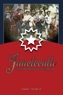 Juneteenth: Az ünneplés története - Juneteenth: The Story Behind the Celebration