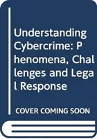 A számítógépes bűnözés megértése: Kihívások és jogi válaszok - Understanding Cybercrime: Phenomena, Challenges and Legal Response