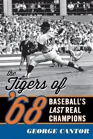 A 68-as évek tigrisei: A baseball utolsó igazi bajnokai - The Tigers of '68: Baseball's Last Real Champions