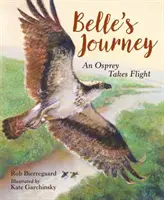 Belle utazása: A Osprey Takes Flight - Belle's Journey: An Osprey Takes Flight