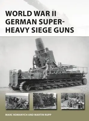 A második világháború német szupernehéz ostromágyúi - World War II German Super-Heavy Siege Guns